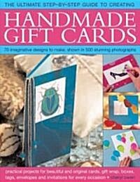 Handmade Gift Cards, Step-by-step Book : Practical Projects for Beautiful and Original Cards, Tags, Gift Wrap, Gift Boxes, Envelopes and Invitations t (Paperback)