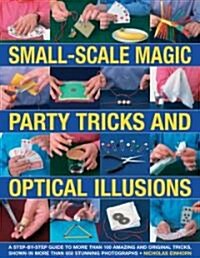 Small-Scale Magic Party Tricks and Optical Illusions (Paperback)