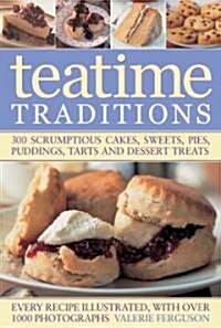 The Ultimate Tea Time Cookbook : 300 Scrumptious Cakes, Sweets, Pies, Pudding, Tarts and Dessert Treats (Paperback)