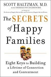 The Secrets of Happy Families: Eight Keys to Building a Lifetime of Connection and Contentment (Hardcover)