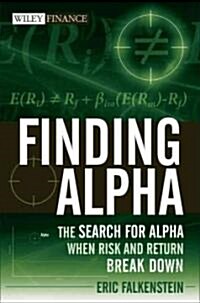Finding Alpha : The Search for Alpha When Risk and Return Break Down (Hardcover)