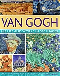 Van Gogh: His Life and Works in 500 Images (Hardcover)