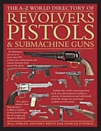 A - Z World Directory of Pistols, Revolvers and Submachine Guns, The (Paperback)