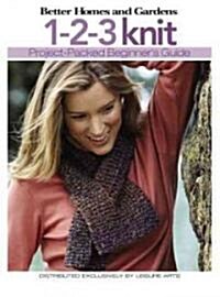 Better Homes and Gardens: 1-2-3 Knit (Leisure Arts #4337) (Paperback)