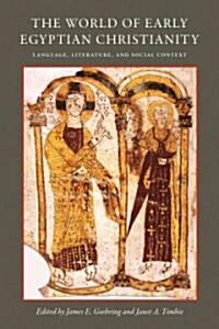 The World of Early Egyptian Christianity: Language, Literature, and Social Context (Paperback)