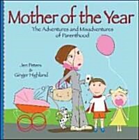 Mother of the Year (Leisure Arts #15959): The Adventures and Misadventures of Parenthood (Paperback)