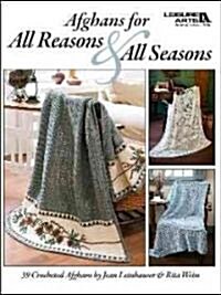 Afghans for All Reasons & All Seasons (Leisure Arts #4422) (Paperback)