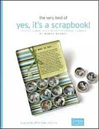 The Very Best of Yes, Its a Scrapbook!: Creative Albums, Photo Decor & Decorative Journals (Paperback)
