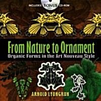 From Nature to Ornament: Organic Forms in the Art Nouveau Style [With CDROM] (Paperback, Green)