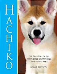 Hachiko: The True Story of the Royal Dogs of Japan and One Faithful Akita (Paperback)