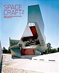 Spacecraft 2: More Fleeting Architecture and Hideouts (Hardcover)