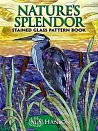 Natures Splendor Stained Glass Pattern Book (Paperback)