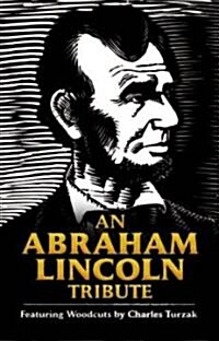 An Abraham Lincoln Tribute: Featuring Woodcuts by Charles Turzak (Hardcover)