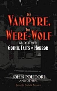 The Vampyre, the Werewolf and Other Gothic Tales of Horror (Paperback)