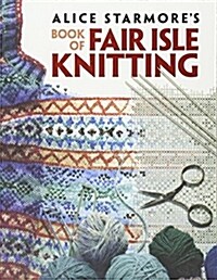 Alice Starmores Book of Fair Isle Knitting (Paperback, Green)
