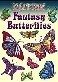 Glitter Fantasy Butterflies Stickers [With Sticker(s)] (Novelty)