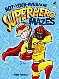 Not-Your-Average Superhero Mazes (Paperback)