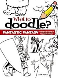 What to Doodle? Fantastic Fantasy! (Paperback, Green)