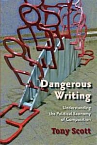 Dangerous Writing: Understanding the Political Economy of Composition (Paperback)