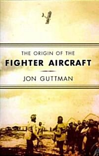 The Origin of the Fighter Aircraft (Hardcover)