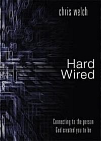 Hardwired: Connecting to the Person God Created You to Be (Paperback)