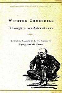Thoughts and Adventures: Churchill Reflects on Spies, Cartoons, Flying, and the Future (Paperback, Critical)
