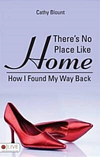 Theres No Place Like Home: How I Found My Way Back (Paperback)