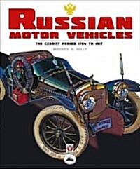 Russian Motor Vehicles : The Czarist Period 1784 to 1917 (Hardcover)