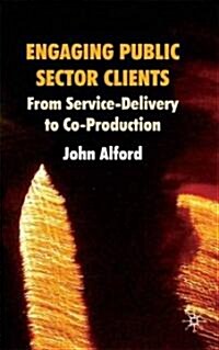 Engaging Public Sector Clients : From Service-delivery to Co-production (Hardcover)