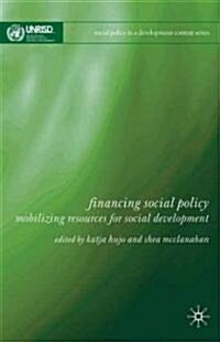 Financing Social Policy : Mobilizing Resources for Social Development (Hardcover)