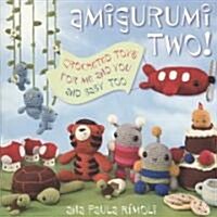 Amigurumi Two!: Crocheted Toys for Me and You and Baby Too (Paperback)