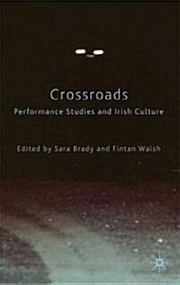 Crossroads: Performance Studies and Irish Culture (Hardcover)