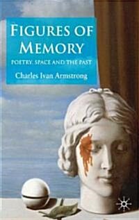 Figures of Memory : Poetry, Space, and the Past (Hardcover)