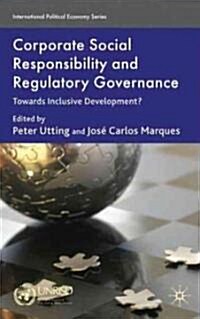 Corporate Social Responsibility and Regulatory Governance : Towards Inclusive Development? (Hardcover)