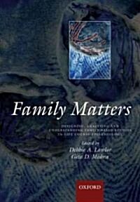 Family Matters : Designing, Analysing and Understanding Family Based Studies in Life Course Epidemiology (Paperback)