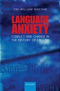 Language Anxiety : Conflict and Change in the History of English (Hardcover)