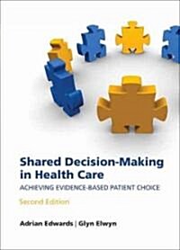 Shared Decision-making in Health Care : Achieving Evidence-based Patient Choice (Paperback, 2 Rev ed)