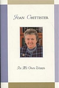 Joan Chittister: In My Own Words (Hardcover)