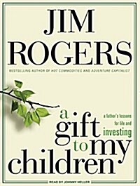 A Gift to My Children: A Fathers Lessons for Life and Investing (MP3 CD)