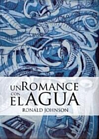 Un romance con el agua/ A Romance With The Water (Paperback, Translation)