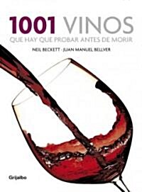 1001 vinos que hay que probar antes de morir/ 1001 Wines You Must Try Before you Die (Hardcover, Translation)