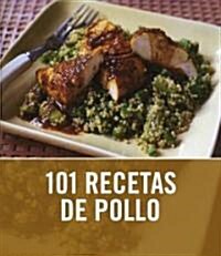 101 recetas de pollo/ 101 Best Ever Chicken Recipes (Paperback, Translation)