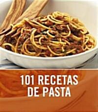 101 recetas de pasta/ 101 Pasta & Noodle Dishes (Paperback, Translation)