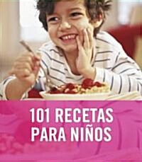 101 recetas para ni?s / 101 Recipes For Kids (Paperback, Translation)