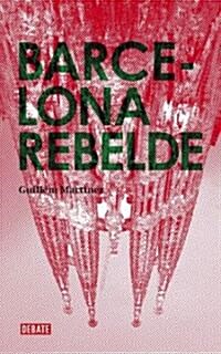 Barcelona rebelde/ Rebellious Barcelona (Paperback)