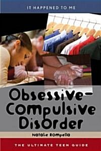 Obsessive-Compulsive Disorder: The Ultimate Teen Guide (Hardcover)