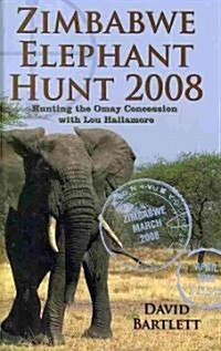 Zimbabwe Elephant Hunt 2008 (Hardcover)