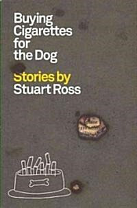 Buying Cigarettes for the Dog: Stories (Paperback)