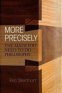 More Precisely: The Math You Need to Do Philosophy (Paperback)