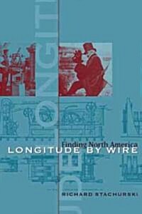 Longitude by Wire: Finding North America (Hardcover)